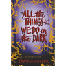 All the Things We Do in the Dark