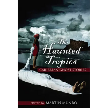 The Haunted Tropics: Caribbean Ghost Stories
