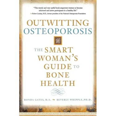 Outwitting Osteoporosis: The Smart Woman's Guide to Bone Health