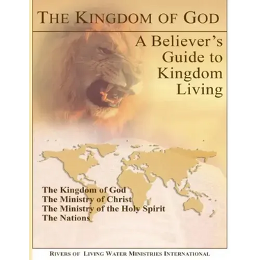 The Kingdom of God: A Believer's Guide to Kingdom Living