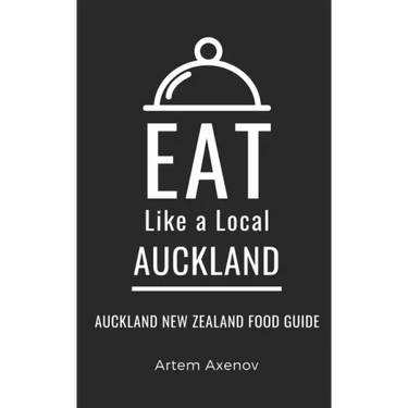 Eat Like a Local- Auckland: Auckland New Zealand Food Guide