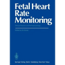 Fetal Heart Rate Monitoring: Clinical Practice and Pathophysiology