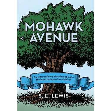 Mohawk Avenue: An Extraordinary Story Based Upon the Bond Between Two Children