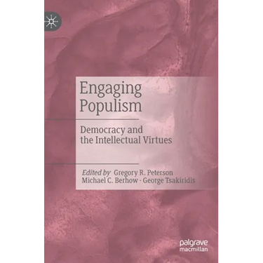 Engaging Populism: Democracy and the Intellectual Virtues