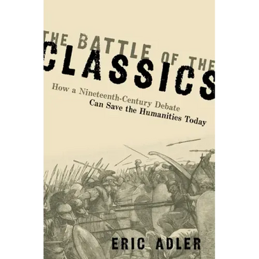 Battle of the Classics: How a Nineteenth-Century Debate Can Save the Humanities Today