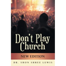 Don't Play Church: New Edition
