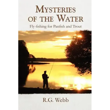 Mysteries of the Water: Fly-Fishing for Panfish and Trout