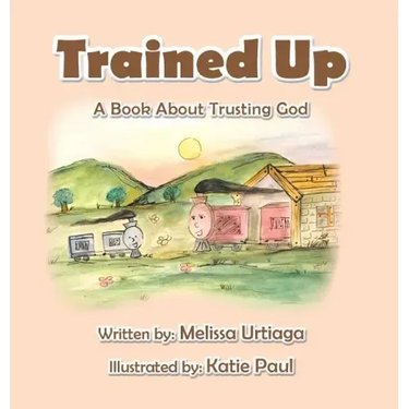 Trained Up: A Book about Trusting God