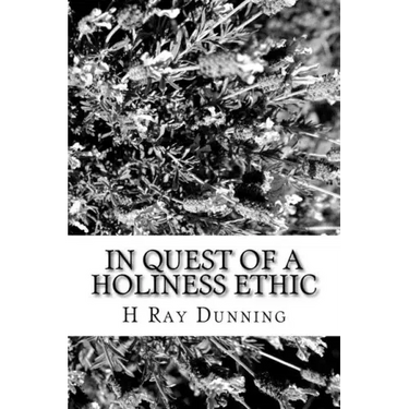 In Quest of a Holiness Ethic: A History of Ethics in the Church of the Nazarene The first 75 Years