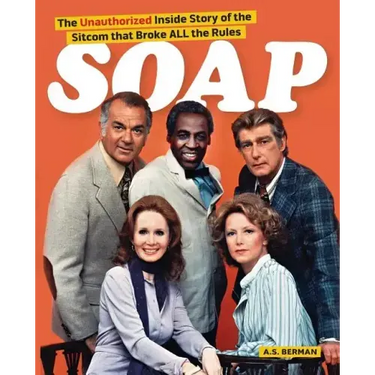 Soap! the Inside Story of the Sitcom That Broke All the Rules