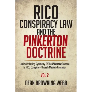 RICO Conspiracy Law and the Pinkerton Doctrine: Judicially Fusing Symmetry Of The Pinkerton Doctrine to RICO Conspiracy Through Mediate Causation