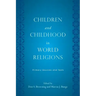 Children and Childhood in World Religions: Primary Sources and Texts