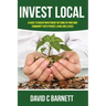 Invest Local: A guide to superior investment returns in your own community