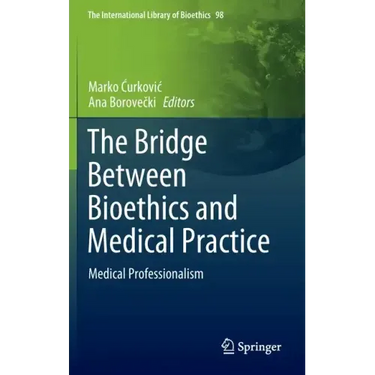 The Bridge Between Bioethics and Medical Practice: Medical Professionalism