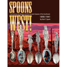 Spoons West! Fred Harvey, the Navajo, and the Souvenir Spoons of the Southwest 1890-1941