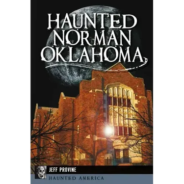 Haunted Norman, Oklahoma
