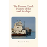 The Panama Canal: History of the road for ships: with illustrations