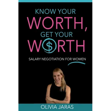 Know Your Worth, Get Your Worth: Salary Negotiation for Women