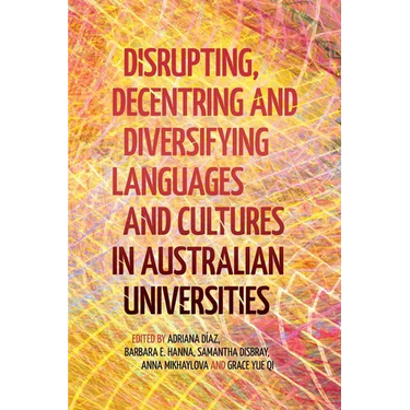 Disrupting, Decentring and Diversifying Languages and Cultures in Australian Universities