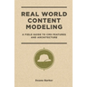 Real World Content Modeling: A Field Guide to CMS Features and Architecture