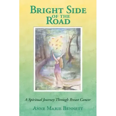 Bright Side of the Road: A Spiritual Journey Through Breast Cancer