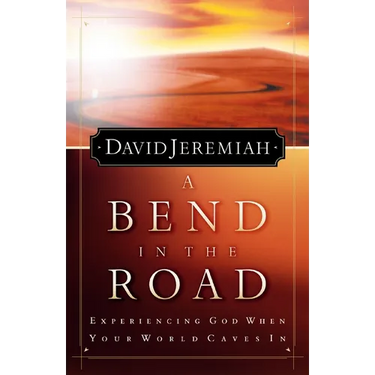 A Bend in the Road: Finding God When Your World Caves in