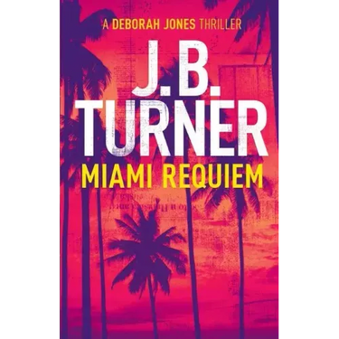 Miami Requiem: A Deborah Jones Crime Thriller