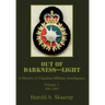 Out of Darkness--Light: A History of Canadian Military Intelligence