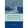 The Spiritual History of Ice: Romanticism, Science and the Imagination
