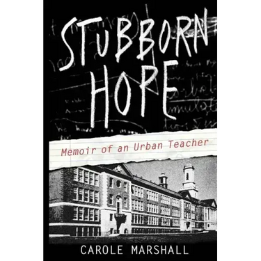 Stubborn Hope: Memoir of an Urban Teacher