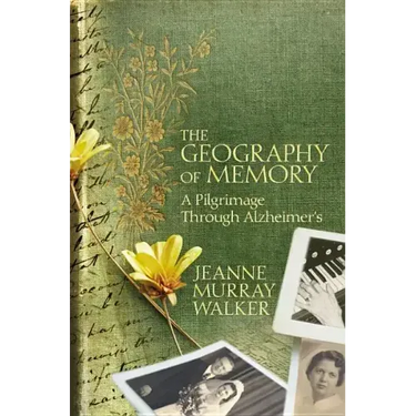 The Geography of Memory: A Pilgrimage Through Alzheimer's