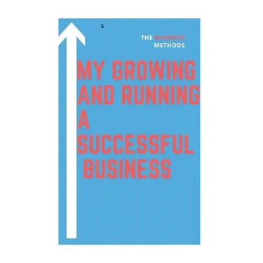 My growing and running a successful Business: successful Business