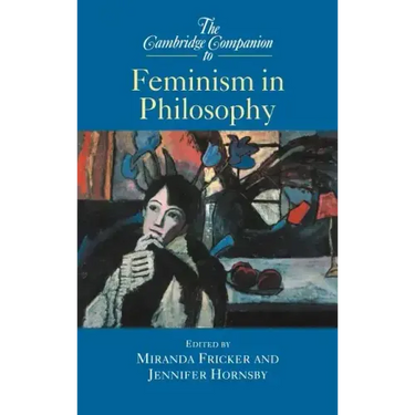 The Cambridge Companion to Feminism in Philosophy