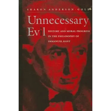 Unnecessary Evil: History and Moral Progress in the Philosophy of Immanuel Kant