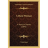 A Hard Woman: A Story In Scenes (1895)
