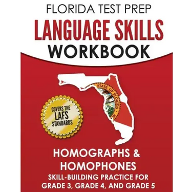 FLORIDA TEST PREP Language Skills Workbook Homographs & Homophones: Skill-Building Practice for Grade 3, Grade 4, and Grade 5