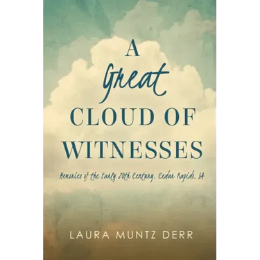 A Great Cloud of Witnesses: Memories of the Early 20th Century, Cedar Rapids, IA