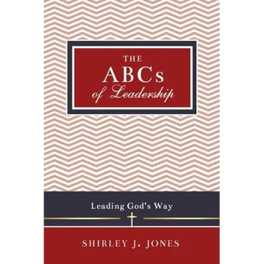 The ABCs of Leadership: Leading God's Way