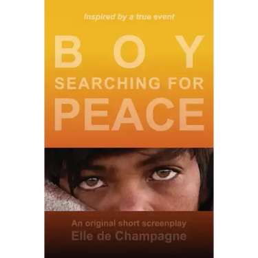 Boy Searching For Peace: An Original Short Screenplay