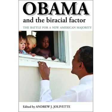 Obama and the Biracial Factor: The Battle for a New American Majority