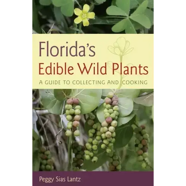Florida's Edible Wild Plants: A Guide to Collecting and Cooking