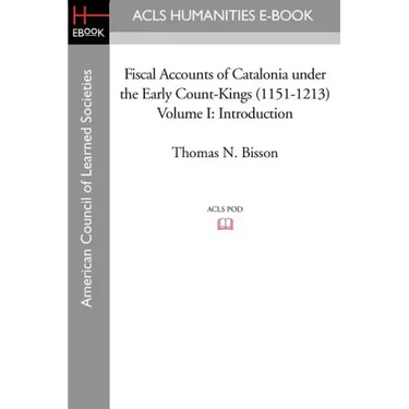 Fiscal Accounts of Catalonia Under the Early Count-Kings (1151-1213) Volume I: Introduction