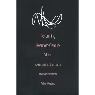 Performing Twentieth-Century Music: A Handbook for Conductors and Instrumentalists