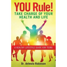 You Rule! Take Charge of Your Health and Life: A Healthy Lifestyle Guide for Teens