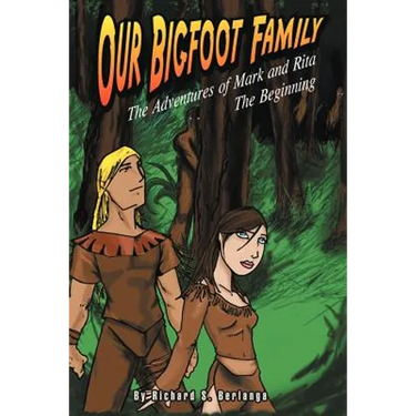 Our Bigfoot Family: The Adventures of Mark and Rita: The Beginning