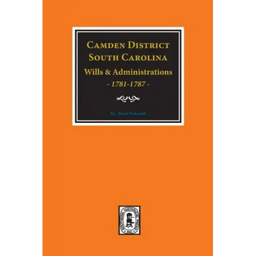 Camden District, South Carolina Wills and Administrations, 1781-1787