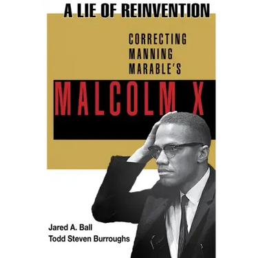 A Lie of Reinvention: Correcting Manning Marable's Malcolm X