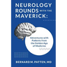 Neurology Rounds with the Maverick: Adventures with Patients from the Golden Age of Medicine