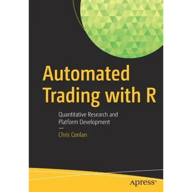 Automated Trading with R: Quantitative Research and Platform Development