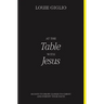 At the Table with Jesus: 66 Days to Draw Closer to Christ and Fortify Your Faith